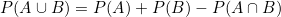 \[P(A \cup B) = P(A) + P(B) - P(A \cap B)\]