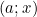 (a; x)