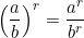 \[\left(\dfrac{a}{b}\right)^r = \dfrac{a^r}{b^r}\]