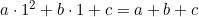 a \cdot 1^2 + b \cdot 1 + c = a + b + c