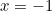 x=-1