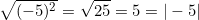 \[\sqrt{(-5)^2} = \sqrt{25} = 5 = |-5|\]