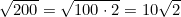 \sqrt{200} = \sqrt{100 \cdot 2} = 10\sqrt{2}