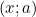 (x; a)