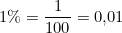1\% = \dfrac{1}{100} = 0{,}01