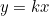 y = kx
