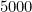 5000