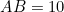 AB = 10