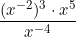 \dfrac{(x^{-2})^3 \cdot x^5}{x^{-4}}