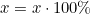 x = x \cdot 100\%