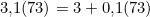 3{,}1(73) = 3 + 0{,}1(73)