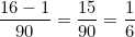 \dfrac{16 - 1}{90} = \dfrac{15}{90} = \dfrac{1}{6}