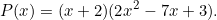 \[P(x) = (x + 2)(2x^2 - 7x + 3).\]