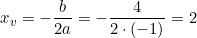 x_v = -\dfrac{b}{2a} = -\dfrac{4}{2 \cdot (-1)} = 2