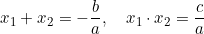 x_1 + x_2 = -\dfrac{b}{a}, \quad x_1 \cdot x_2 = \dfrac{c}{a}