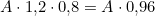A \cdot 1{,}2 \cdot 0{,}8 = A \cdot 0{,}96