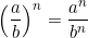 \[\left(\dfrac{a}{b}\right)^n = \dfrac{a^n}{b^n}\]