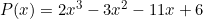 P(x) = 2x^3 - 3x^2 - 11x + 6
