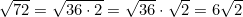 \sqrt{72} = \sqrt{36 \cdot 2} = \sqrt{36} \cdot \sqrt{2} = 6\sqrt{2}