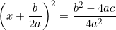 \left(x + \dfrac{b}{2a}\right)^2 = \dfrac{b^2 - 4ac}{4a^2}