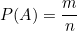 \[P(A) = \frac{m}{n}\]
