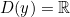 D(y) = \mathbb{R}