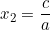 x_2 = \dfrac{c}{a}