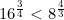 16^{\frac{3}{4}} < 8^{\frac{4}{3}}