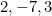 2, -7, 3