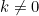 k \ne 0