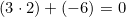(3 \cdot 2) + (-6) = 0