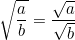 \sqrt{\dfrac{a}{b}} = \dfrac{\sqrt{a}}{\sqrt{b}}