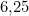 6{,}25