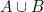 A \cup B
