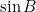 \sin B