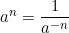 a^n = \dfrac{1}{a^{-n}}