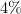 4\%