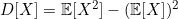D[X] = \mathbb{E}[X^2] - (\mathbb{E}[X])^2