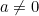 a \ne 0