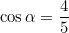 \cos \alpha = \dfrac{4}{5}