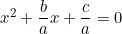 x^2 + \dfrac{b}{a}x + \dfrac{c}{a} = 0