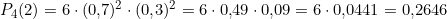 \[P_4(2) = 6 \cdot (0{,}7)^2 \cdot (0{,}3)^2 = 6 \cdot 0{,}49 \cdot 0{,}09 = 6 \cdot 0{,}0441 = 0{,}2646\]