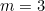 m = 3
