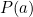 P(a)