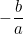 -\dfrac{b}{a}