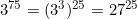 3^{75} = (3^3)^{25} = 27^{25}