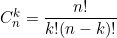 C_n^k = \dfrac{n!}{k!(n-k)!}