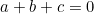 a + b + c = 0