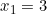 x_1 = 3