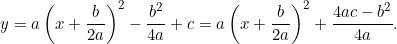 \[y = a\left(x + \dfrac{b}{2a}\right)^2 - \dfrac{b^2}{4a} + c = a\left(x + \dfrac{b}{2a}\right)^2 + \dfrac{4ac - b^2}{4a}.\]